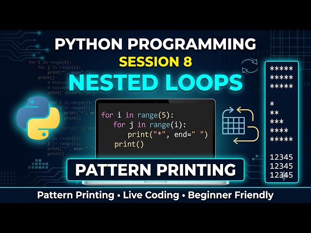 Learn Python from Scratch | Nested Loops & Pattern Printing | Python Session 8