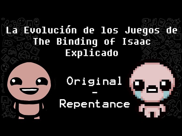 La Evolución de los Juegos de The Binding of Isaac Explicado (Original - Repentance)