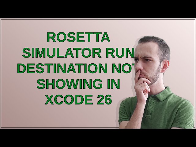 Rosetta Simulator Run Destination not showing in Xcode 26