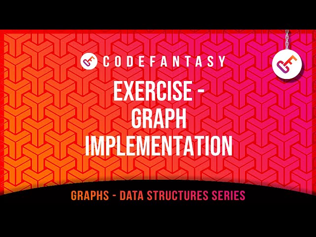 Exercise - Graph Implementation | Graphs - Data Structures series