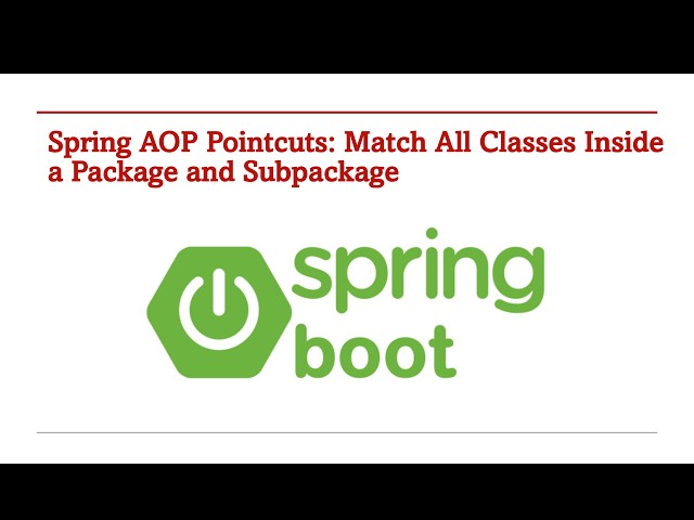 Spring AOP Pointcuts: Match All Classes Inside a Package and Subpackage​ - Part 173.4
