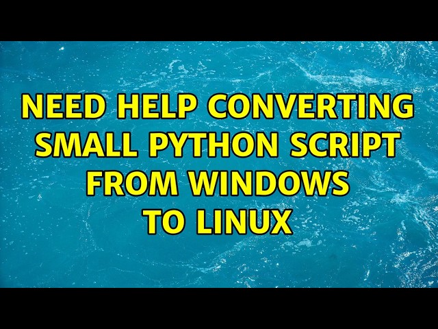 Need help converting small python script from windows to linux