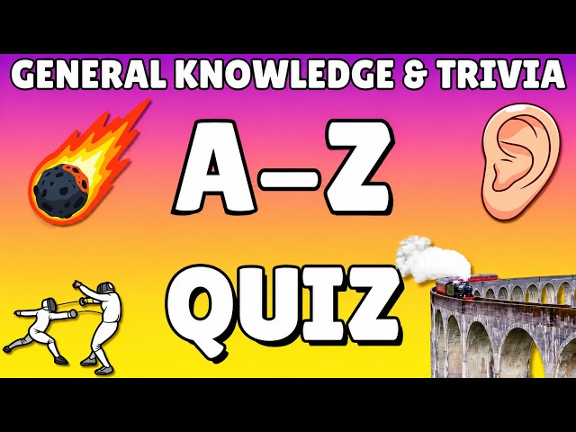 A-Z General Knowledge & Trivia Quiz, 26 Questions, Answers are in alphabetical order.