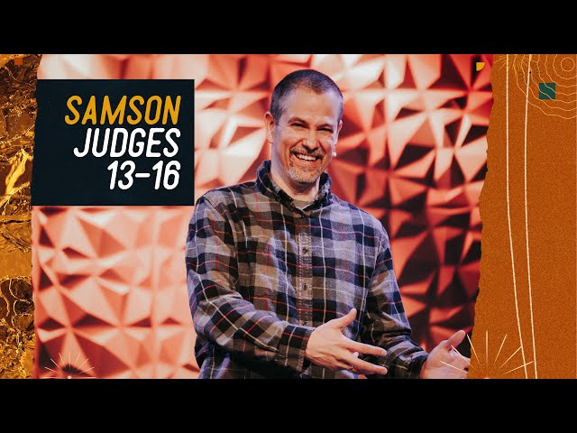 Samson: A Weak Strong Man | Judges 13-16