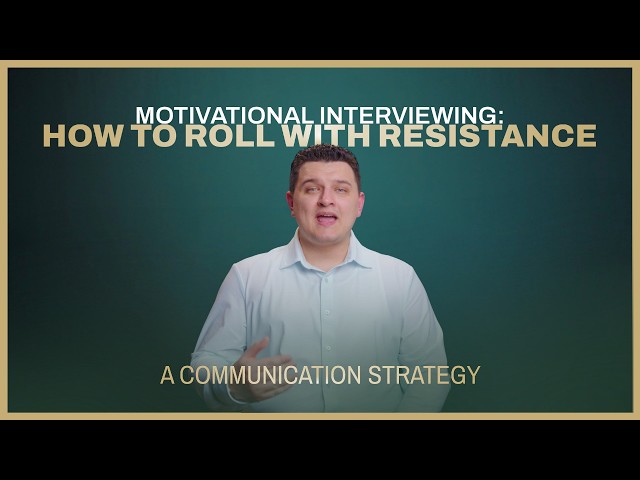 Motivational Interviewing: How to Roll With Resistance