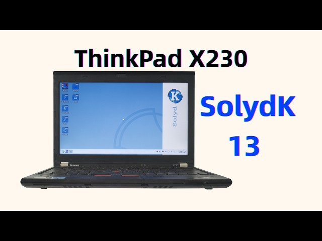 ThinkPad X230 + SolydK 13 = A Surprisingly Good Linux Combo [0046]