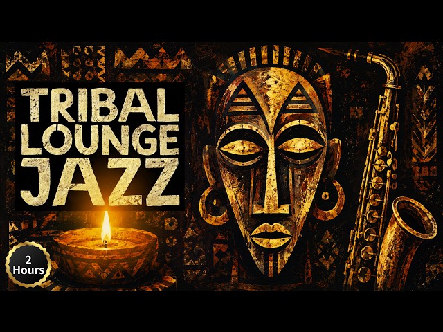 Deep Tribal Lounge Jazz 🌙 Hypnotic Rhythms for Focus, Creativity & Late-Night Work