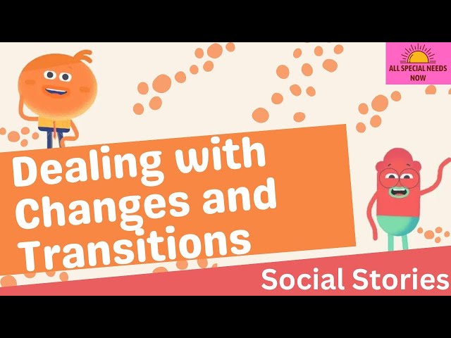Dealing with Changes and Transitions - Social Story