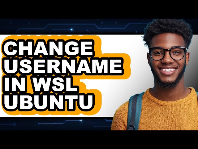 How to Change Username in Wsl Ubuntu - Easy Guide