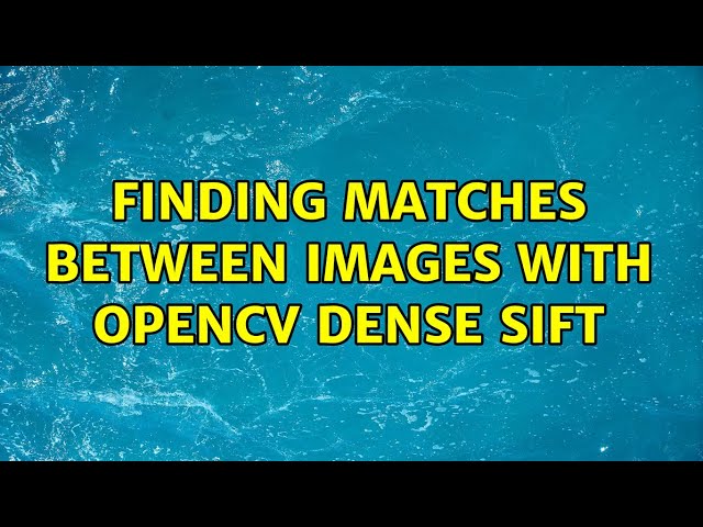 Finding matches between images with OpenCV dense SIFT