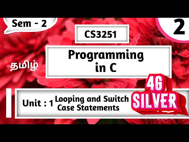 Looping & Switch Case Statements in Tamil CS3251 while, do while, for, switch, break, Continue, goto