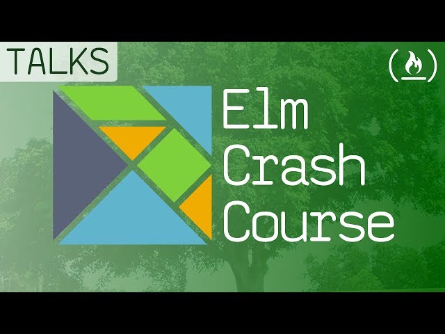 Elm crash course - Building unbreakable webapps fast
