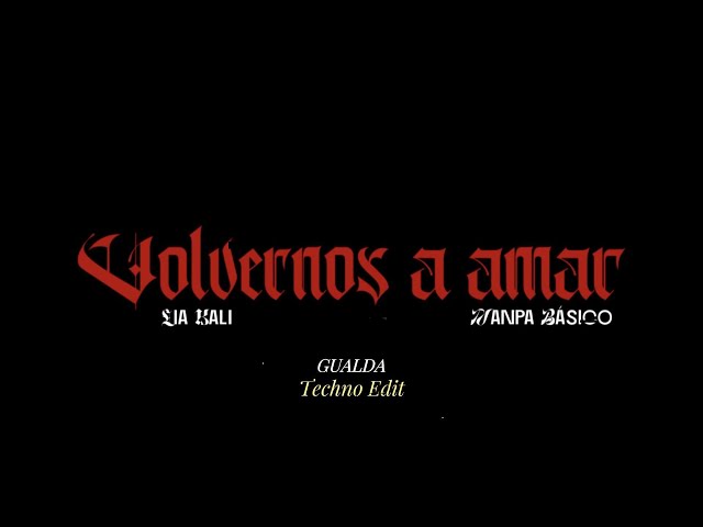 Lia Kali, Nanpa Básico & Toni Anzis - Volvernos a amar (GUALDA Techno Edit)