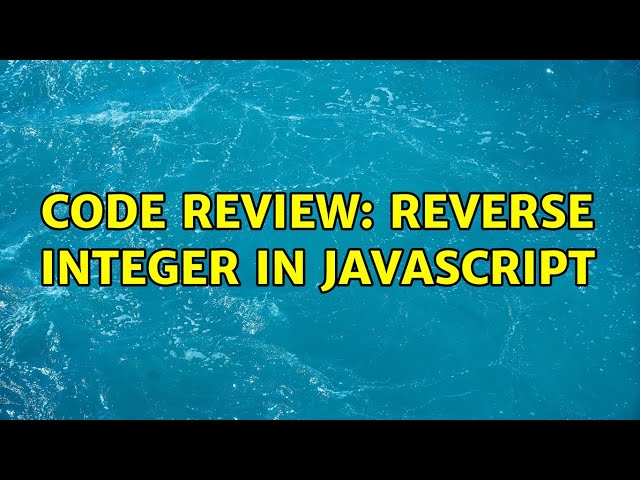 Code Review: Reverse Integer in JavaScript