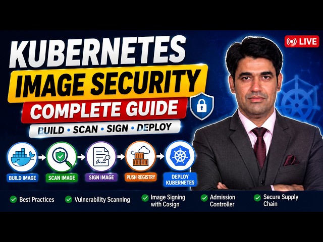 Session - 35 | Kubernetes Image Security Masterclass | Build, Scan, Sign & Deploy Secure Images