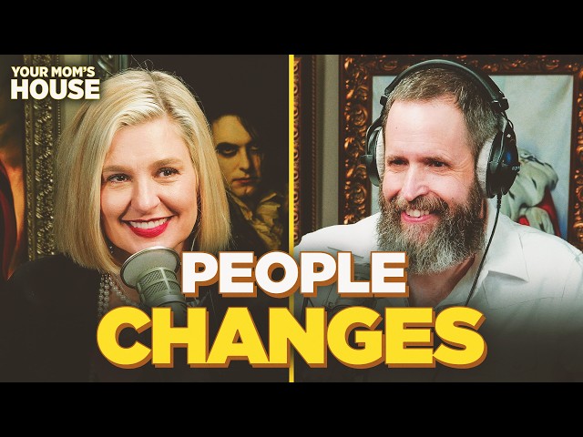 People Changes w/ Duncan Trussell | Your Mom's House Ep. 871