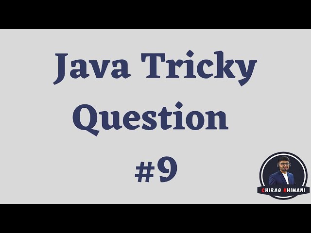 Java Tricky Question Challenge - 9 | Java Interview Question
