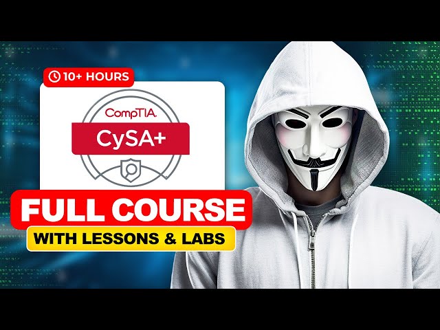 CompTIA CySA+ Complete Course With Labs 10+ Hours