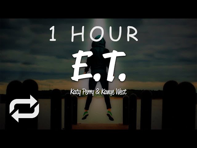 [1 HOUR 🕐 ] Katy Perry - ET (Lyrics) ft Kanye West