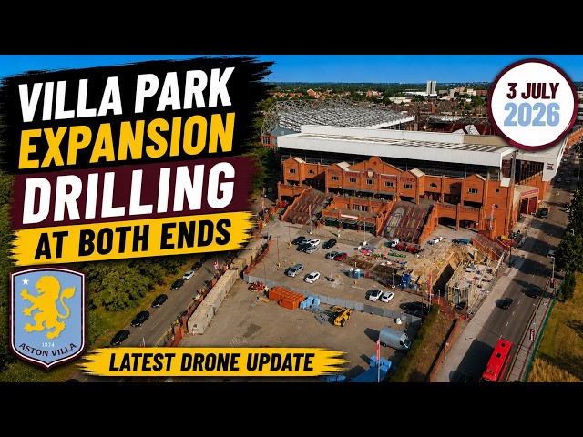 Villa Park Expansion | 3 July 2026 | Drilling at Both Ends of the North Stand