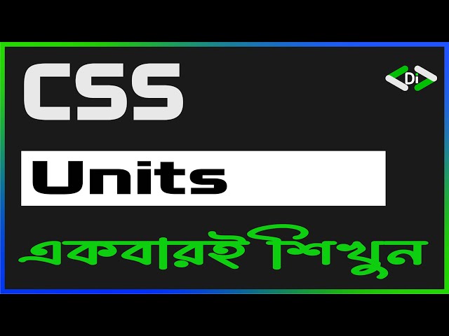 CSS Units | Project Based CSS Bangla Tutorial Full Course |  Beginner to Advanced #11