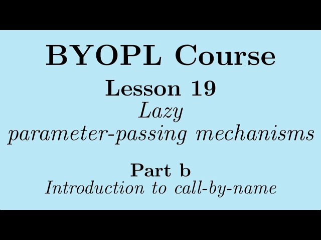 [BYOPL:L19b] Lazy evaluation   Introduction to call-by-name