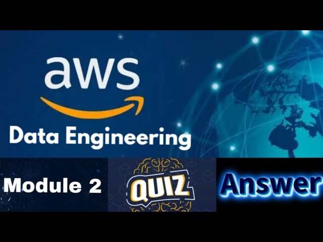 AWS Academy Data Engineering Course : Module 2 Quiz Answer