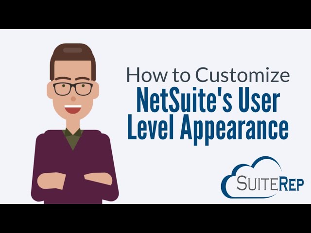 How to Customize NetSuite's User Level Appearance