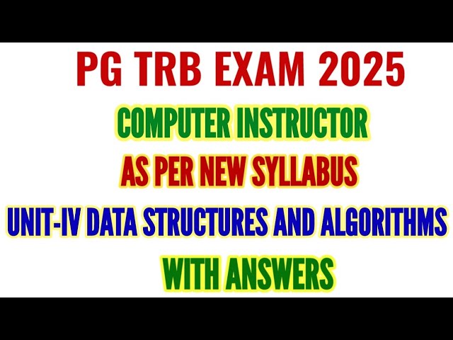 PG TRB EXAM 2025: UNIT-IV DATA STRUCTURES AND ALGORITHMS MCQS COMPUTER INSTRUCTOR