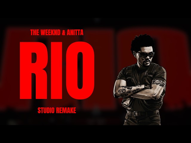 The Weeknd, Anitta - RIO (Studio Remake)