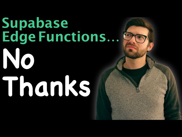 I don’t like Supabase Edge Functions