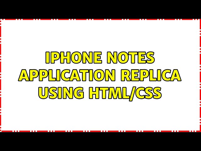 iPhone notes application replica using HTML/CSS (2 Solutions!!)