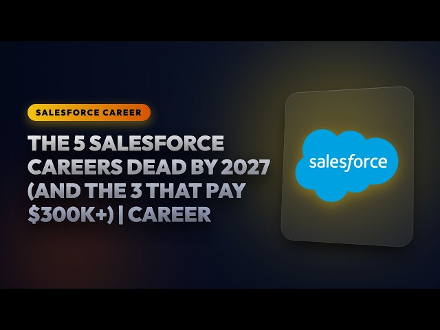 The 5 Salesforce Careers Dead by 2027 (And the 3 That Pay $300k+) | Career Masterclass