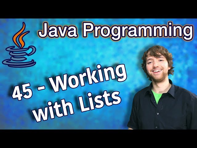 Java Programming Tutorial 45 - Working with Lists (List Methods)