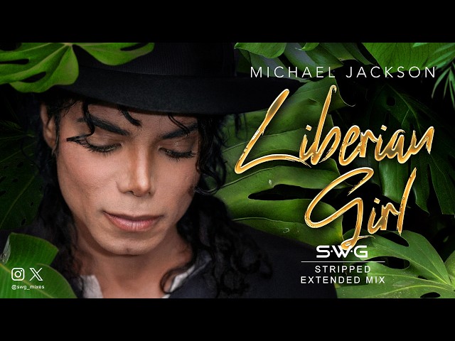 LIBERIAN GIRL (SWG 'Stripped' Extended Mix) MICHAEL JACKSON (Bad)