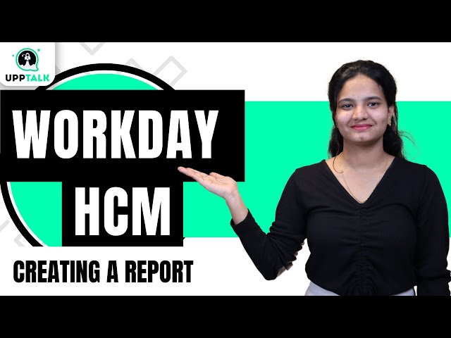 Workday HCM Creating a Report| Workday HCM Online Training | Workday HCM Online Tutorial | UppTalk