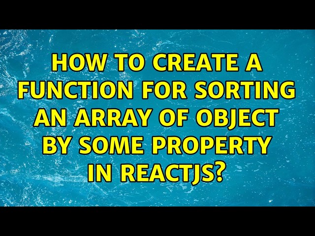 How to create a function for sorting an array of object by some property in reactjs?