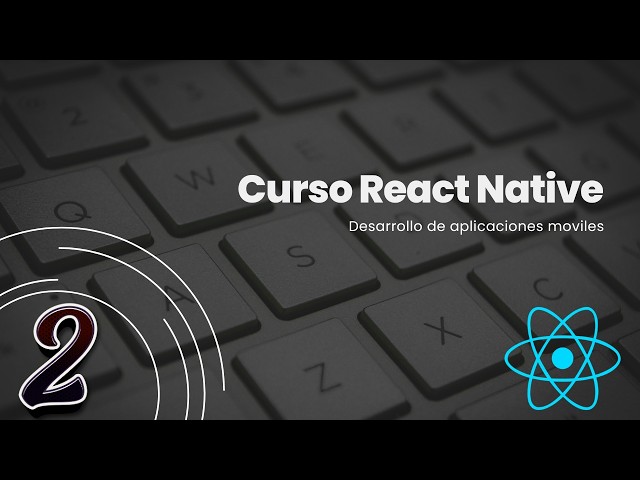 React Native: Componentes y visualizar nuestra aplicación