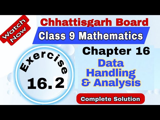 Chhattisgarh Board Class 9 Maths | Chapter 16 | Exercise 16.2 | Data Handling & Analysis