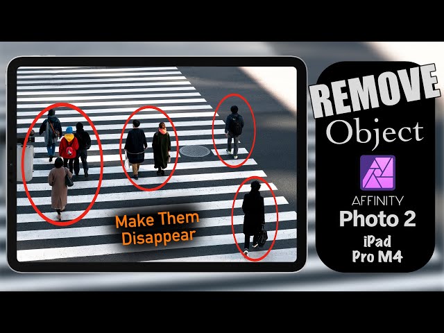 Removing Objects in Affinity Photo 2 on iPad Pro M4 - Making Objects Disappear