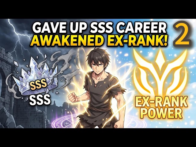 They Forced Me to Give Up My SSS Career, So I Sacrificed It and Awakened EX-Rank Power  2
