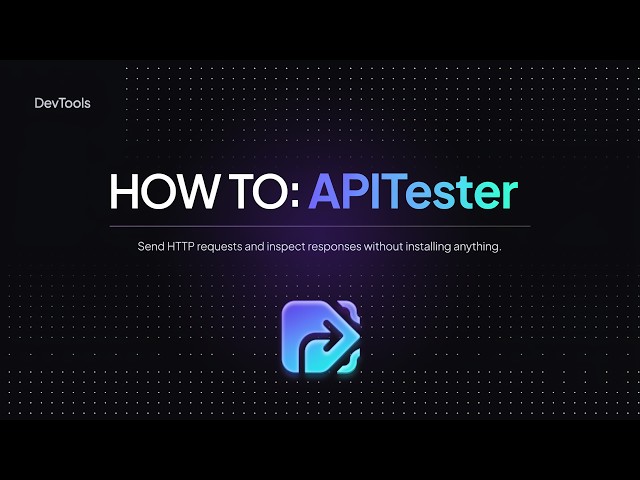 APITester: One-Stop DevTool for Easy API Testing