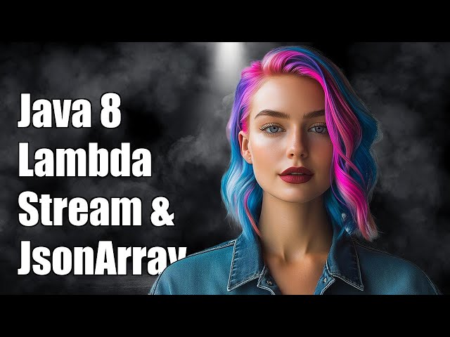 Java 8 Lambda Stream with JsonArray: A Complete Guide and Solutions