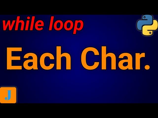 How To Print Each Character Of A String In Python Using While Loop