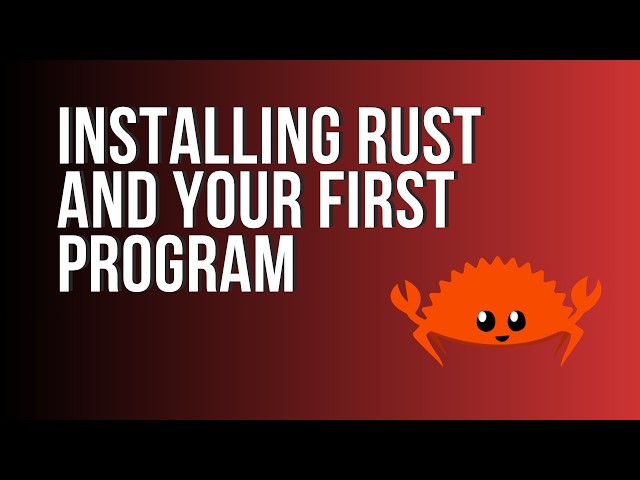 Learn Rust: Installing Rust and Your First Program