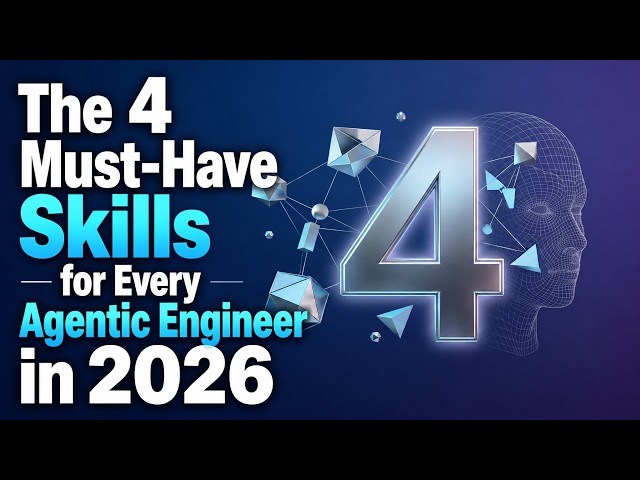 The 4 Must Have Skills for Every Agentic Engineer in 2026