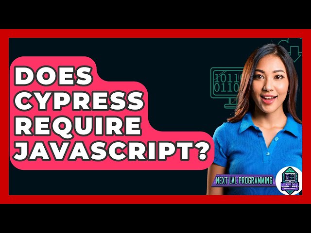 Does Cypress Require JavaScript? - Next LVL Programming