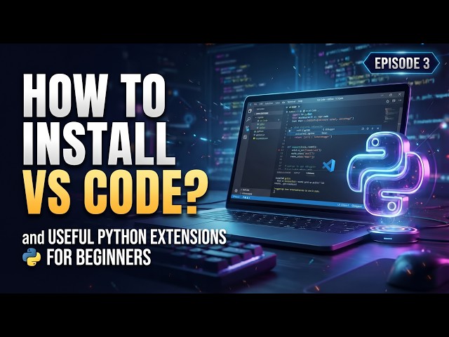 How to Install VS Code for Python 🐍 | Best Python Extensions for Beginners | Episode 3
