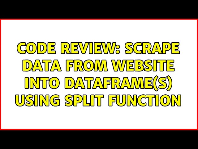 Code Review: Scrape data from website into dataframe(s) using Split function (2 Solutions!!)
