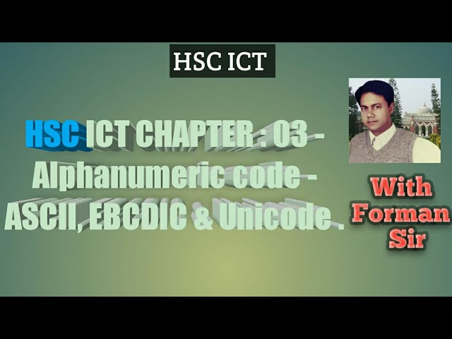 HSC ICT CHAPTER : 03 - Alphanumeric code - ASCII, EBCDIC & Unicode .